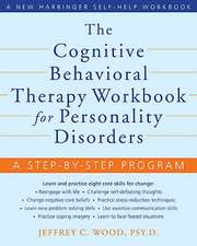 The Cognitive Behavioral Therapy Workbook for Personality Disorders: A Step-By-Step Program