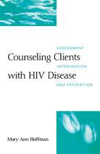 Counseling Clients with HIV Disease: Assessment, Intervention, and Prevention