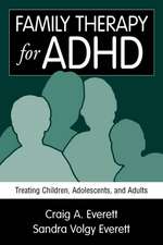 Family Therapy for ADHD: Treating Children, Adolescents, and Adults