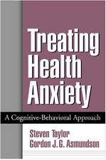 Treating Health Anxiety: A Cognitive-Behavioral Approach