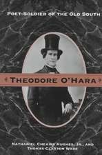 Theodore O'Hara: Poet Soldier Of Old South