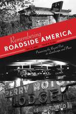 Remembering Roadside America: Preserving the Recent Past as Landscape and Place