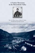 A Yankee Horseman in the Shenandoah Valley: The Civil War Letters of John H. Black, Twelfth Pennsylvania Cavalry