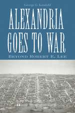 Alexandria Goes To War: Beyond Robert E. Lee