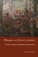 Massacre at Cavett's Station: Frontier Tennessee during the Cherokee Wars