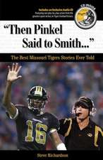 Then Pinkel Said to Smith: The Best Missouri Tigers Stories Ever Told