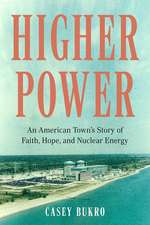 Higher Power: An American Town's Story of Faith, Hope, and Nuclear Energy