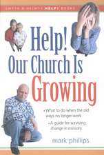 Help! Our Church Is Growing: What to Do When the Old Ways No Longer Work