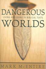 Dangerous Worlds: Living and Dying in Biblical Texts