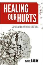 Healing Our Hurts: Coping with Difficult Emotions