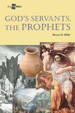 God's Servants, the Prophets: A Literary and Theological Commentary