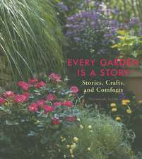 Every Garden Is a Story: Stories, Crafts, and Comforts