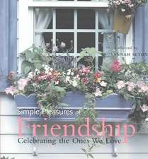 Simple Pleasures of Friendship: Celebrating the Ones We Love