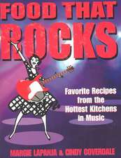 Food That Rocks: Favorite Recipes from the World of Music