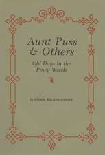 Aunt Puss & Others: Old Days in the Piney Woods