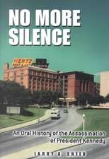 No More Silence: An Oral History of the Assassination of President Kennedy