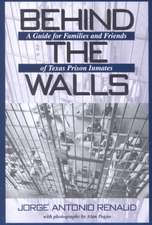 Behind the Walls: A Guide for Families and Friends of Texas Prison Inmates