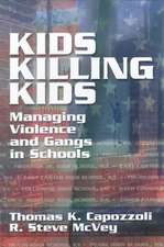 Kids Killing Kids: Managing Violence and Gangs in Schools