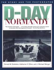 D-Day Normandy: The Story and the Photographs