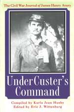 Under Custer's Command: The Civil War Journal of James Henry Avery