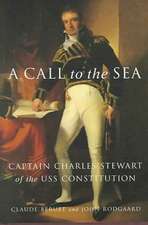 A Call to the Sea: Captain Charles Stewart of the USS Constitution