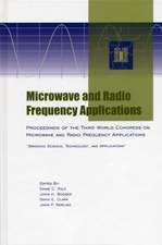 Microwave and Radio Frequency Applications (Proce edings of the Third World Congress on Microwave & Radio Frequency Apps, Sept 2002, in Sydney, Austrl