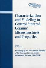 Characterization and Modeling to Control Sintered Ceramic Microstructures and Properties – Ceramic Transactions V157