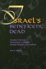 Israel`s Beneficent Dead – Ancestor Cult and Necromancy in Ancient Israelite Religion and Tradition