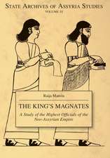 The King`s Magnates – A Study of the Highest Officials of the Neo–Assyrian Empire