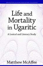 Life and Mortality in Ugaritic – A Lexical and Literary Study