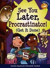 See You Later, Procrastinator!