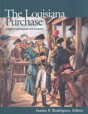 The Louisiana Purchase: A Historical and Geographical Encyclopedia