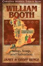 William Booth: Soup, Soap, and Salvation