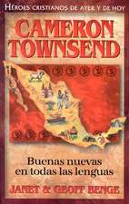 Cameron Townsend: Buenas Nuevas en Todas las Lenguas