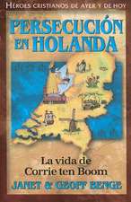 Persecucion en Holanda: La Vida de Corrie Ten Boom