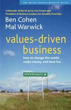 Values-Driven Business: How to Change the World, Make Money, and Have Fun