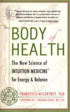 Body of Health: The New Science of Intuition Medicine for Energy & Balance