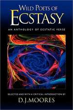 Wild Poets of Ecstasy: An Anthology of Ecstatic Verse