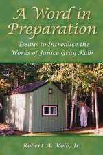 A Word in Preparation: Essays to Introduce the Works of Janice Gray Kolb