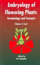 Embryology of Flowering Plants: Terminology and Concepts, Vol. 2: The Seed