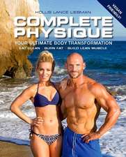 Complete Physique: The 12-Week Total Body Sculpting Program for Men and Women