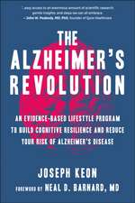 The Alzheimer's Revolution: An Evidence-Based Lifestyle Program to Build Cognitive Resilience And Reduce You r Risk of Alzheimer's Disease