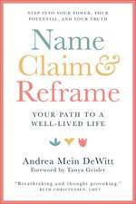 Name, Claim & Reframe: The Pathway to a Well-Lived Life