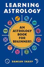 Learning Astrology: An Astrology Book for Beginners