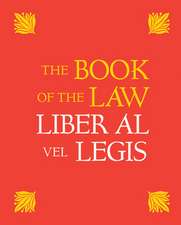 The Book of the Law: With a Facsimile of the Manuscript as Received by Aleister and Rose Edith Crowley on April 8, 9, 10, 1904