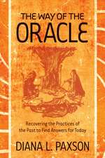 The Way of the Oracle: Recovering the Practices of the Past to Find Answers for Today