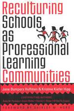 Reculturing Schools as Professional Learning Communities