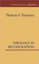 Theology in Reconciliation: Essays Towards Evangelical and Catholic Unity in East and West