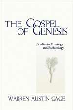 The Gospel of Genesis: Studies in Protology and Eschatology