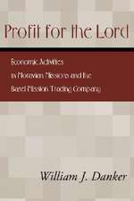 Profit for the Lord: Economic Activities in Moravian Missions and the Basel Mission Trading Company